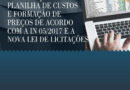 Vem aí! Curso – Elaboração de Planilha de Custos e Formação de Preços de Acordo com a IN 05/2017 e a Nova Lei de Licitações